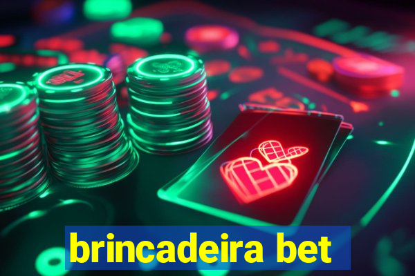 brincadeira bet